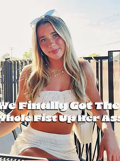 We finally got the whole fist up her ass