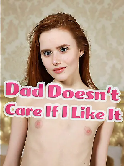 Dad doesn't care if I like it