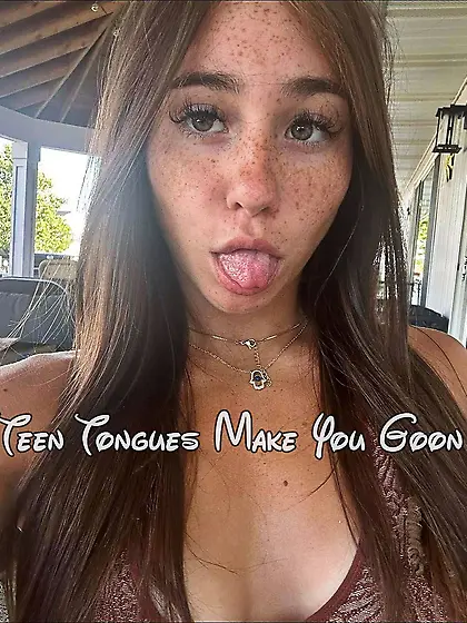 Teen tongues make you goon