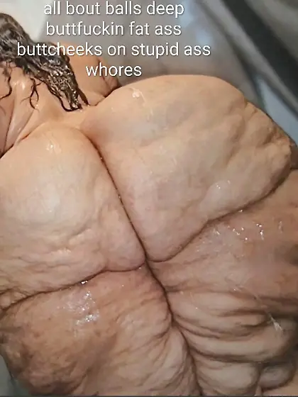 Whores trash big fat buttcheeks for buttfuckers
