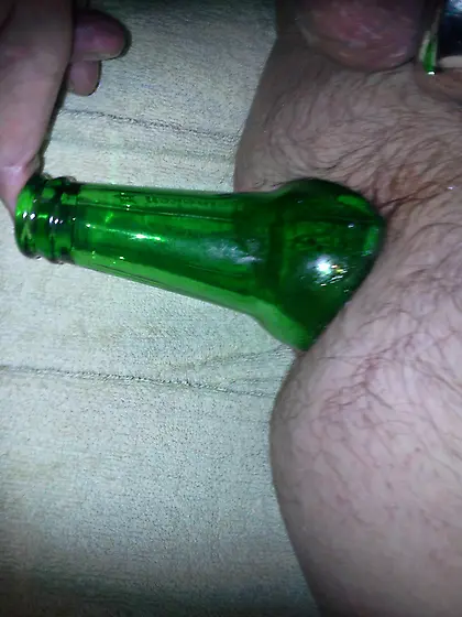 Beer bottle up my ass